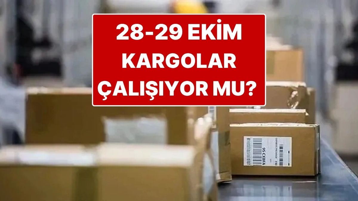 kargolar bugun 28 ekim sali calisiyor mu 28 29 ekim kargolar dagitim yapiyor mu rHfjWWuX.jpg