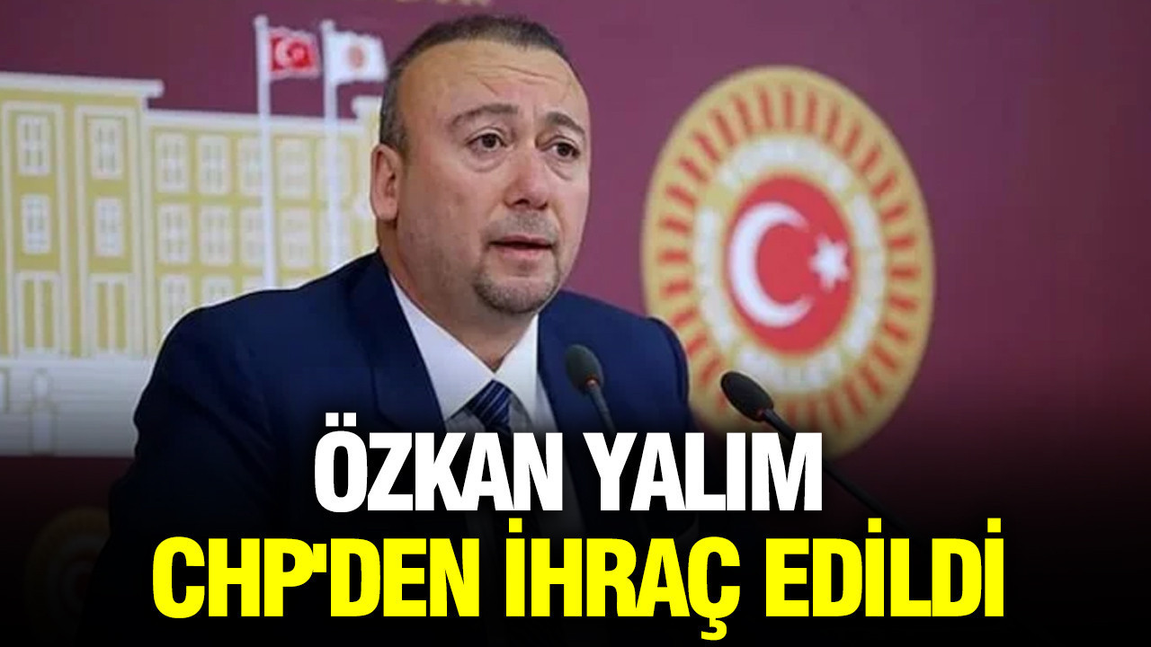 Özkan Yalım, CHP Üyeliğinden İhraç Edildi